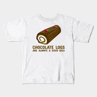 Chocolate Logs are always a good idea Kids T-Shirt